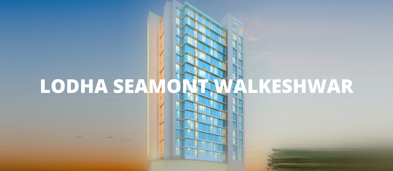 _LODHA SEAMONT WALKESHWAR LODHA SEAMONT WALKESHWAR